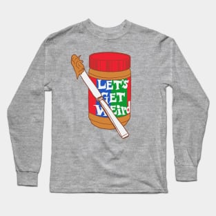 Let's Get Weird Long Sleeve T-Shirt